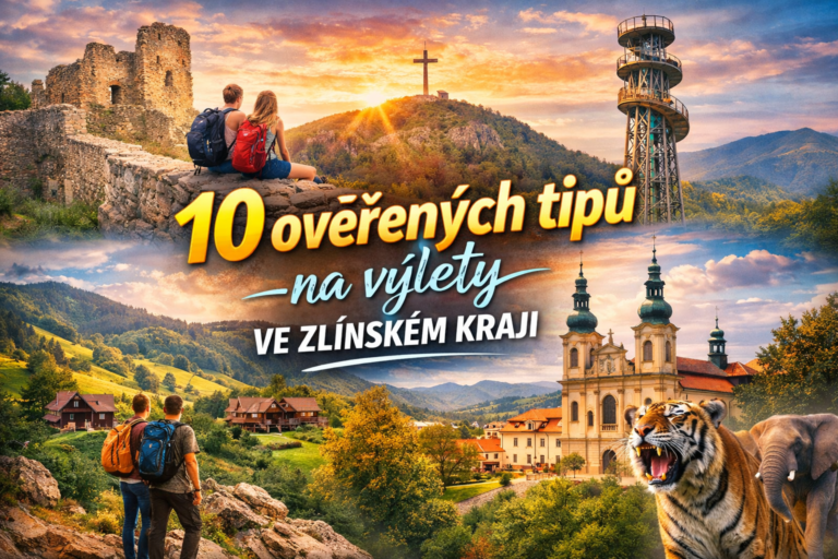 10 ověřených tipů na výlet ve Zlínském kraji, které si zamilujete