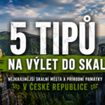 5 tipů na výlet do skal. Nejkrásnější skalní města a přírodní památky České republiky