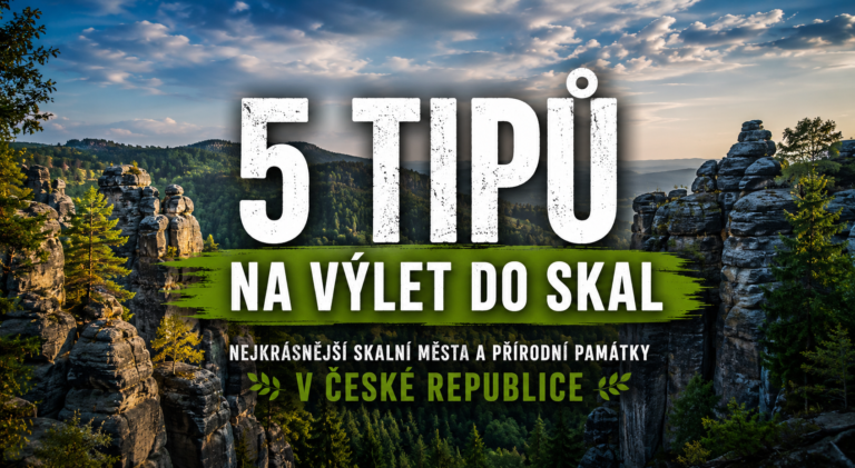 5 tipů na výlet do skal. Nejkrásnější skalní města a přírodní památky České republiky