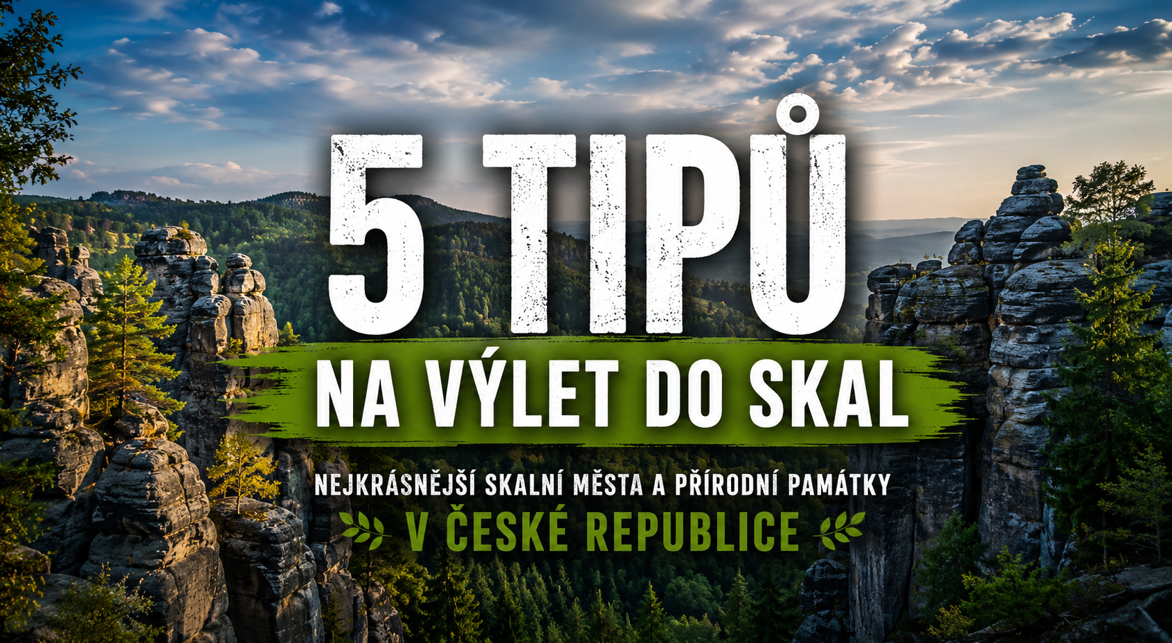 5 tipů na výlet do skal. Nejkrásnější skalní města a přírodní památky České republiky